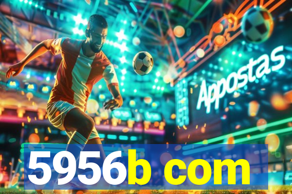 5956b com